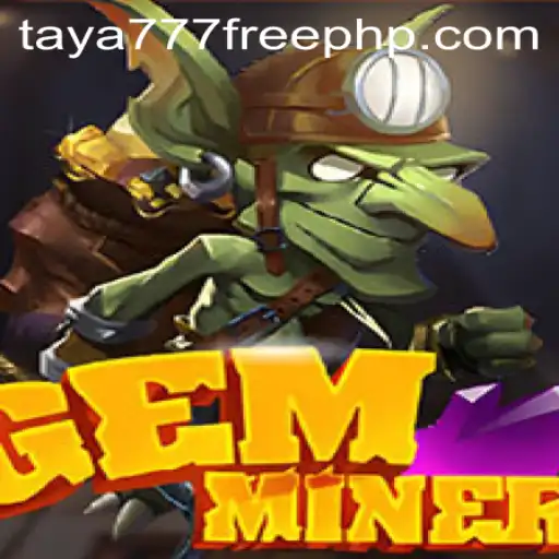 Exploring the Exciting World of GemMiner with a Special Taya777 Bonus